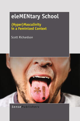 Richardson |  eleMENtary School:(Hyper) Masculinity in a Feminized Context | eBook | Sack Fachmedien