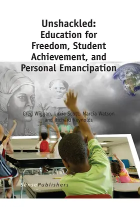 Wiggan / Scott / Watson | Unshackled: Education for Freedom, Student Achievement, and Personal Emancipation | E-Book | www.sack.de