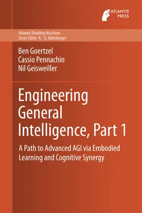 Goertzel / Pennachin / Geisweiller |  Engineering General Intelligence, Part 1 | eBook | Sack Fachmedien