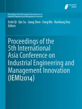 Qi / Su / Shen |  Proceedings of the 5th International Asia Conference on Industrial Engineering and Management Innovation (IEMI2014) | eBook | Sack Fachmedien