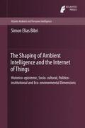 Bibri |  The Shaping of Ambient Intelligence and the Internet of Things | Buch |  Sack Fachmedien