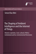 Bibri |  The Shaping of Ambient Intelligence and the Internet of Things | eBook | Sack Fachmedien