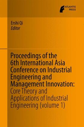 Qi |  Proceedings of the 6th International Asia Conference on Industrial Engineering and Management Innovation | Buch |  Sack Fachmedien