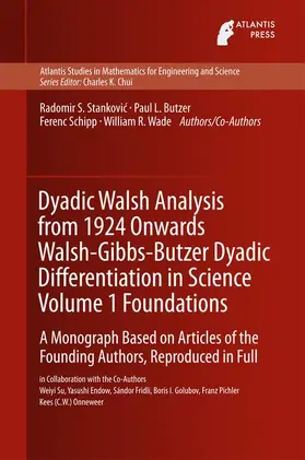 Stankovic / Butzer / Schipp |  Dyadic Walsh Analysis from 1924 Onwards Walsh-Gibbs-Butzer Dyadic Differentiation in Science Volume 1 Foundations | Buch |  Sack Fachmedien