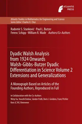 Stankovic / Butzer / Schipp |  Dyadic Walsh Analysis from 1924 Onwards Walsh-Gibbs-Butzer Dyadic Differentiation in Science Volume 2 Extensions and Generalizations | Buch |  Sack Fachmedien