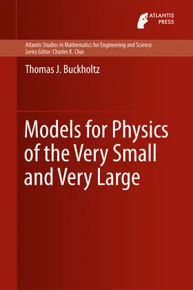 Buckholtz |  Models for Physics of the Very Small and Very Large | eBook | Sack Fachmedien
