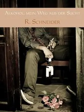 Schneider |  Alkohol, mein Weg aus der Sucht | Buch |  Sack Fachmedien