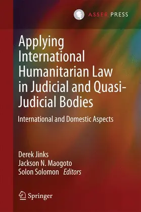 Jinks / Solomon / Maogoto |  Applying International Humanitarian Law in Judicial and Quasi-Judicial Bodies | Buch |  Sack Fachmedien