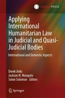 Jinks / Maogoto / Solomon |  Applying International Humanitarian Law in Judicial and Quasi-Judicial Bodies | eBook | Sack Fachmedien