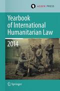 Gill / Geiß / Dorsey |  Yearbook of International Humanitarian Law Volume 17, 2014 | Buch |  Sack Fachmedien