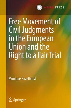Hazelhorst | Free Movement of Civil Judgments in the European Union and the Right to a Fair Trial | Buch | 978-94-6265-161-6 | sack.de