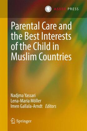 Yassari / Gallala-Arndt / Möller | Parental Care and the Best Interests of the Child in Muslim Countries | Buch | 978-94-6265-173-9 | sack.de
