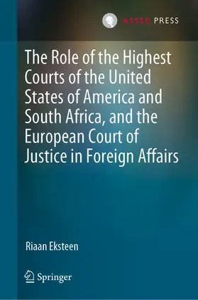 Eksteen | The Role of the Highest Courts of the United States of America and South Africa, and the European Court of Justice in Foreign Affairs | E-Book | www.sack.de