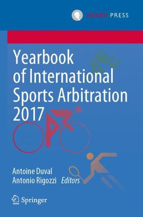 Rigozzi / Duval |  Yearbook of International Sports Arbitration 2017 | Buch |  Sack Fachmedien