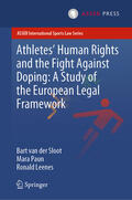 van der Sloot / Paun / Leenes |  Athletes’ Human Rights and the Fight Against Doping: A Study of the European Legal Framework | eBook | Sack Fachmedien