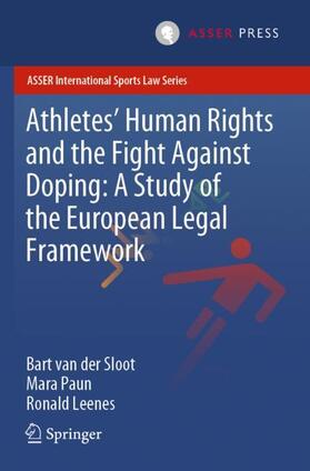 van der Sloot / Leenes / Paun | Athletes¿ Human Rights and the Fight Against Doping: A Study of the European Legal Framework | Buch | 978-94-6265-353-5 | sack.de