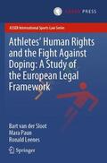 van der Sloot / Leenes / Paun |  Athletes¿ Human Rights and the Fight Against Doping: A Study of the European Legal Framework | Buch |  Sack Fachmedien