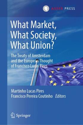 Pereira Coutinho / Lucas Pires |  What Market, What Society, What Union? | Buch |  Sack Fachmedien