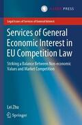 Zhu |  Services of General Economic Interest in EU Competition Law | Buch |  Sack Fachmedien