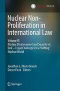 Fleck / Black-Branch |  Nuclear Non-Proliferation in International Law - Volume VI | Buch |  Sack Fachmedien