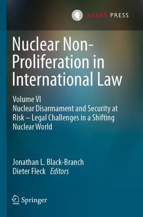 Fleck / Black-Branch |  Nuclear Non-Proliferation in International Law - Volume VI | Buch |  Sack Fachmedien
