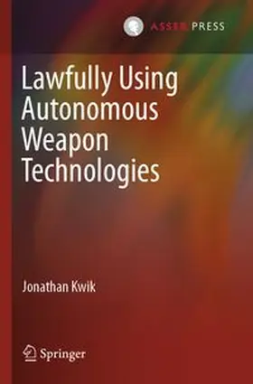 Kwik |  Lawfully Using Autonomous Weapon Technologies | Buch |  Sack Fachmedien