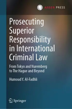 Al-Fadhli |  Prosecuting Superior Responsibility in International Criminal Law | Buch |  Sack Fachmedien