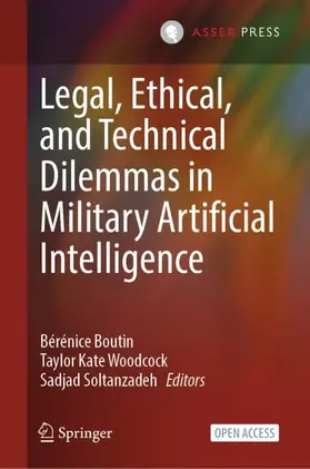Boutin / Woodcock / Soltanzadeh |  Legal, Ethical, and Technical Dilemmas in Military Artificial Intelligence | Buch |  Sack Fachmedien