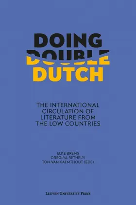 Brems / Réthelyi / Kalmthout | Doing Double Dutch: The International Circulation of Literature from the Low Countries | Buch | 978-94-6270-097-0 | sack.de