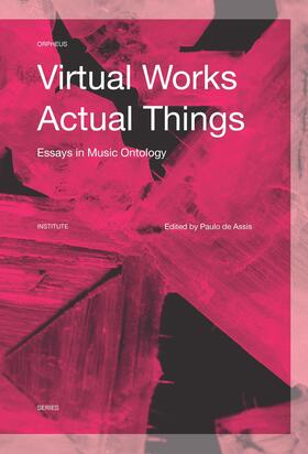 Assis / de Assis | Virtual Works--Actual Things: Essays in Music Ontology | Buch | 978-94-6270-140-3 | sack.de