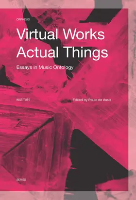 Assis / de Assis |  Virtual Works--Actual Things: Essays in Music Ontology | Buch |  Sack Fachmedien