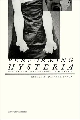 Braun | Performing Hysteria | Buch | 978-94-6270-211-0 | www.sack.de