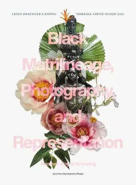 Deschler Canossi / Lopez-Diago |  Black Matrilineage, Photography, and Representation | Buch |  Sack Fachmedien
