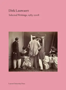 Lauwaert / Asselberghs / Desmet |  Dirk Lauwaert. Selected Writings, 1983-2008 | Buch |  Sack Fachmedien