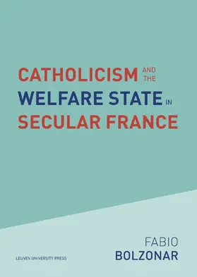 Bolzonar |  Catholicism and the Welfare State in Secular France | Buch |  Sack Fachmedien