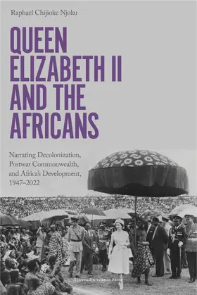 Chijioke Njoku | Queen Elizabeth II and the Africans | Buch | 978-94-6270-434-3 | www.sack.de
