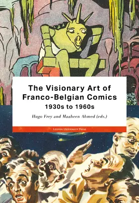 Frey / Ahmed |  The Visionary Art of Franco-Belgian Comics, 1930s to 1960s | Buch |  Sack Fachmedien