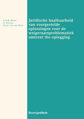 Mevis / Struijk / Wolf | Juridische haalbaarheid van voorgestelde oplossingen voor de weigeraarsproblematiek omtrent tbs-oplegging | Buch | sack.de