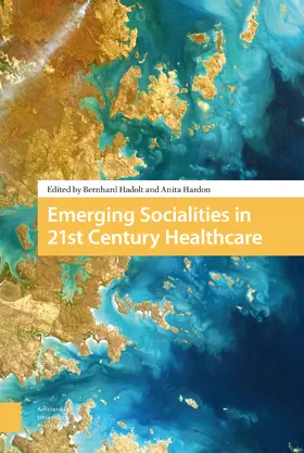Hadolt / Hardon |  Emerging Socialities in 21st Century Healthcare | Buch |  Sack Fachmedien