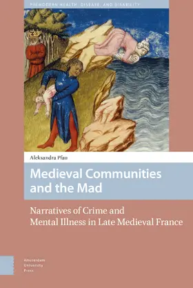 Pfau | Medieval Communities and the Mad | Buch | 978-94-6298-335-9 | sack.de