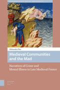 Pfau |  Medieval Communities and the Mad: Narratives of Crime and Mental Illness in Late Medieval France | Buch |  Sack Fachmedien