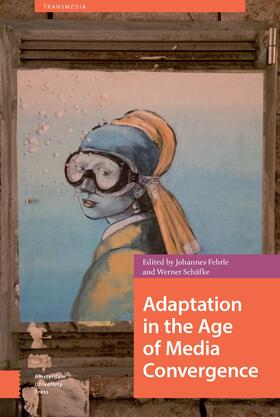 Fehrle / Schafke-Zell / Schäfke-Zell |  Adaptation in the Age of Media Convergence | Buch |  Sack Fachmedien