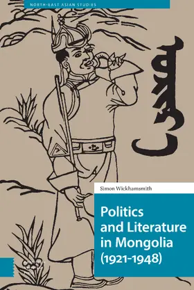 Wickhamsmith |  Politics and Literature in Mongolia (1921-1948) | Buch |  Sack Fachmedien