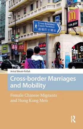 Pollak / Binah-Pollak |  Cross-border Marriages and Mobility. Female Chinese Migrants and Hong Kong Men | Buch |  Sack Fachmedien