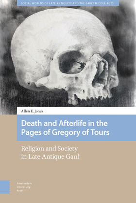 Jones | Death and Afterlife in the Pages of Gregory of Tours | Buch | sack.de