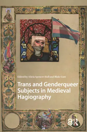 Spencer-Hall / Gutt |  Trans and Genderqueer Subjects in Medieval Hagiography | Buch |  Sack Fachmedien