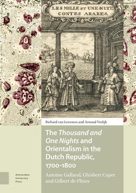 Leeuwen / Vrolijk | The Thousand and One Nights and Orientalism in the Dutch Republic, 1700-1800 | Buch | 978-94-6298-879-8 | sack.de