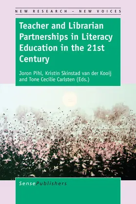 Pihl / van der Kooij / Carlsten | Teacher and Librarian Partnerships in Literacy Education in the 21st Century | E-Book | sack.de