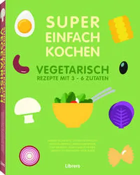 ARNOULT E.A. / Fauda-Ro^le |  SUPER EINFACH KOCHEN VEGETARISCH | Buch |  Sack Fachmedien