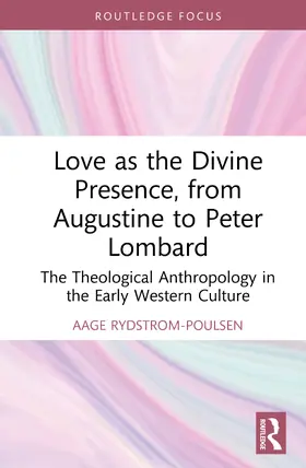 Rydstrøm-Poulsen |  Love as the Divine Presence, from Augustine to Peter Lombard | Buch |  Sack Fachmedien